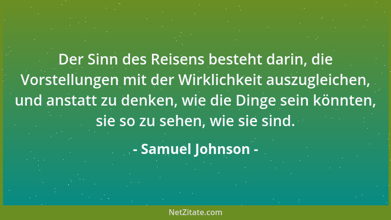 Samuel Johnson - Neugier ist eine der festen und ständigen Eigenschaften eines energischen Geistes....