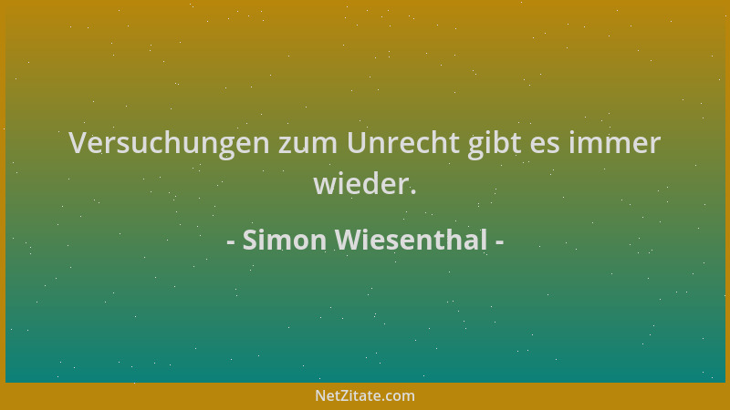 Simon Wiesenthal - Versuchungen zum Unrecht gibt es immer wieder....