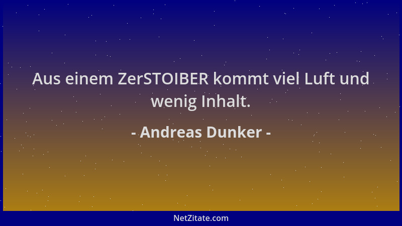 Andreas Dunker - Aus einem ZerSTOIBER kommt viel Luft und wenig Inhalt....