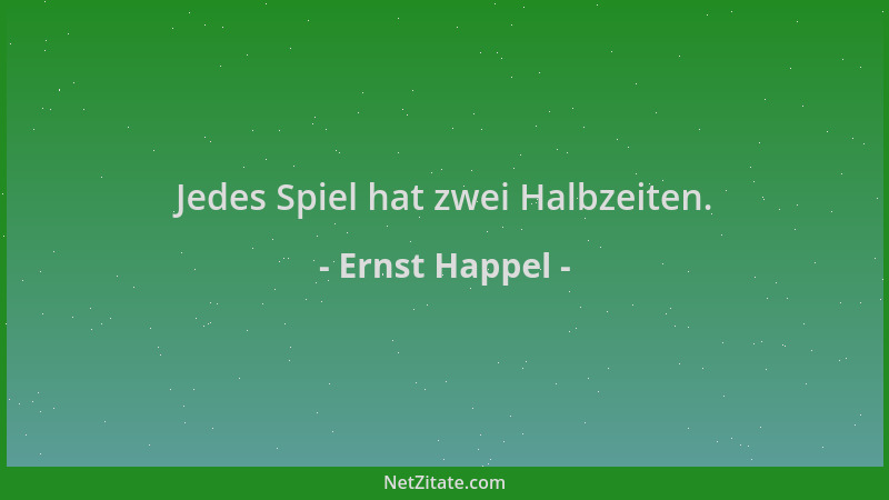 Ernst Happel - Jedes Spiel hat zwei Halbzeiten....