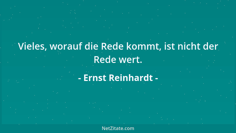 Ernst Reinhardt - Vieles, worauf die Rede kommt, ist nicht der Rede wert....