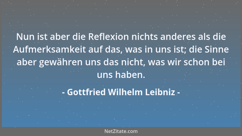 Gottfried Wilhelm Leibniz - Was das Wollen selbst anbetrifft, so ist es unrichtig, wenn man sagt, daß es Gegenstand des fre...