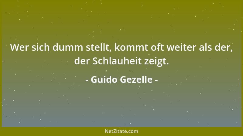 Guido Gezelle - Wer sich dumm stellt, kommt oft weiter als der, der Schlauheit zeigt....