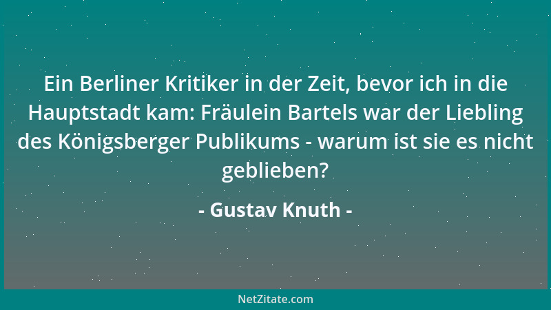 Gustav Knuth - Ein Berliner Kritiker in der Zeit, bevor ich in die Hauptstadt kam: Fräulein Bartels war der Liebling des Kö...