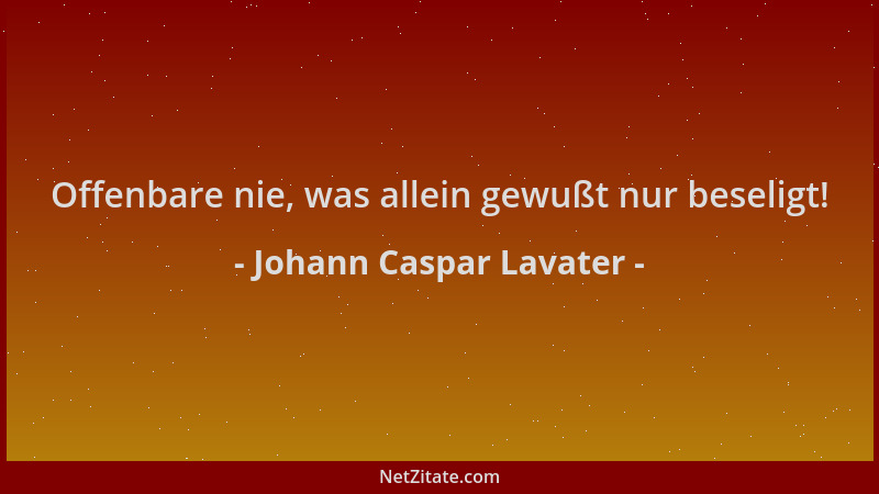 Johann Caspar Lavater - Offenbare nie, was allein gewußt nur beseligt!...