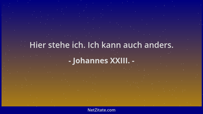 Johannes XXIII. - Hier stehe ich. Ich kann auch anders....