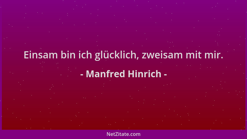 Manfred Hinrich - Einsam bin ich glücklich, zweisam mit mir....