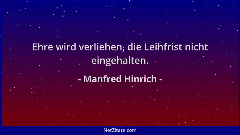 Manfred Hinrich - Ehre wird verliehen, die Leihfrist nicht eingehalten....