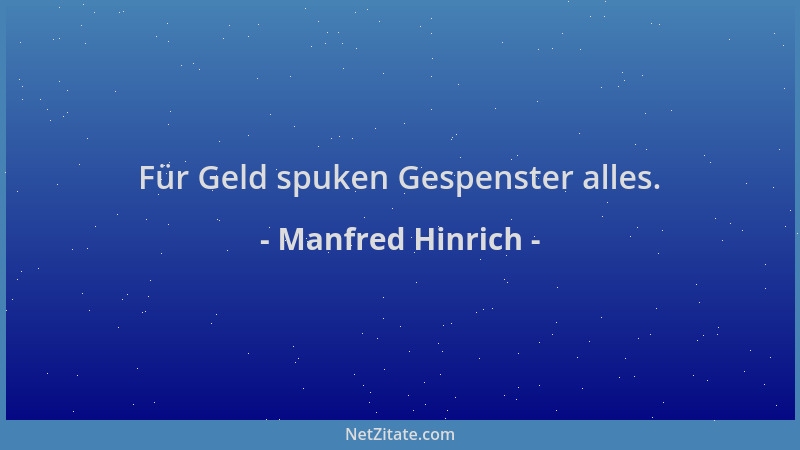 Manfred Hinrich - Für Geld spuken Gespenster alles....