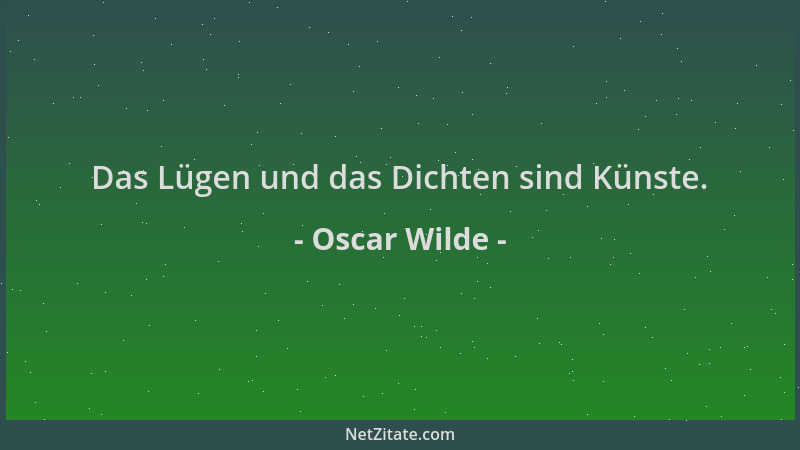 Oscar Wilde - Das Lügen und das Dichten sind Künste....