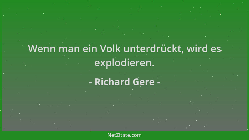 Richard Gere - Wenn man ein Volk unterdrückt, wird es explodieren....