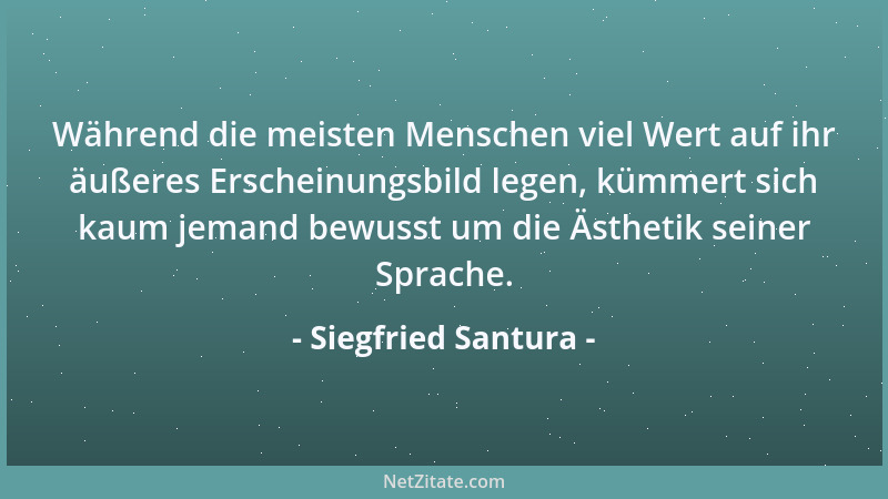 Siegfried Santura - Während die meisten Menschen viel Wert auf ihr äußeres Erscheinungsbild legen, kümmert sich kaum jemand...