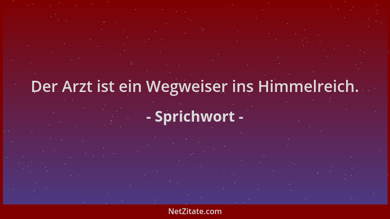 Sprichwort - Der Arzt ist ein Wegweiser ins Himmelreich....