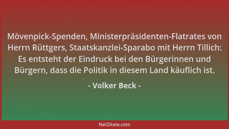 Volker Beck - Mövenpick-Spenden, Ministerpräsidenten-Flatrates von Herrn Rüttgers, Staatskanzlei-Sparabo mit Herrn Tillich:...