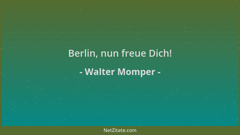 Walter Momper - Berlin, nun freue Dich!...