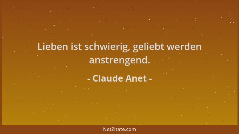 Claude Anet - Lieben ist schwierig, geliebt werden anstrengend....