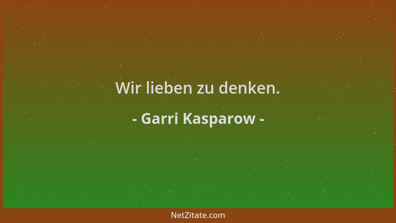 Garri Kasparow - Wir lieben zu denken....