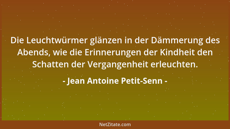 Jean Antoine Petit-Senn - Die Leuchtwürmer glänzen in der Dämmerung des Abends, wie die Erinnerungen der Kindheit den Schat...