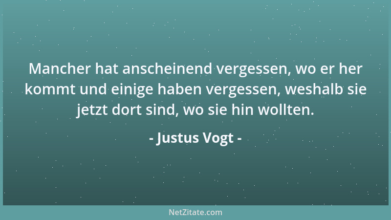 Justus Vogt - Mancher hat anscheinend vergessen, wo er her kommt und einige haben vergessen, weshalb sie jetzt dort sind, w...