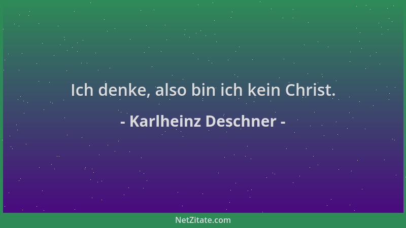 Karlheinz Deschner - Ich denke, also bin ich kein Christ....
