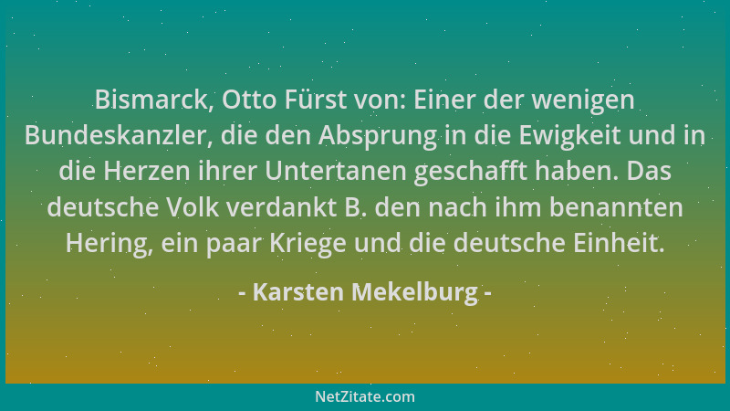 Karsten Mekelburg - Bismarck, Otto Fürst von: Einer der wenigen Bundeskanzler, die den Absprung in die Ewigkeit und in die...
