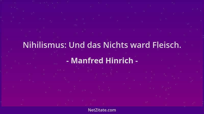 Manfred Hinrich - Nihilismus: Und das Nichts ward Fleisch....