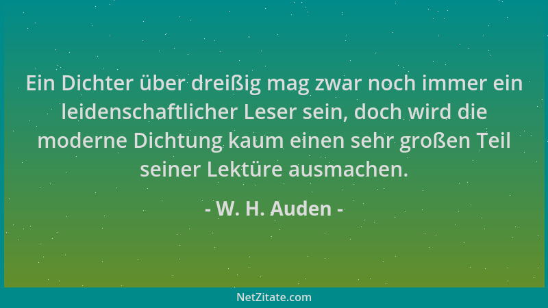 W. H. Auden - Ein Dichter über dreißig mag zwar noch immer ein leidenschaftlicher Leser sein, doch wird die moderne Dichtun...