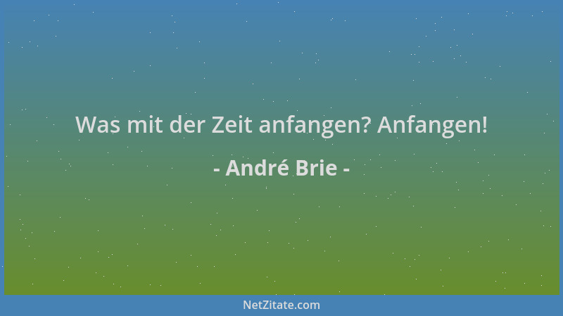 André Brie - Was mit der Zeit anfangen? Anfangen!...