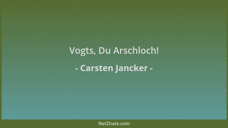Carsten Jancker - Vogts, Du Arschloch!...