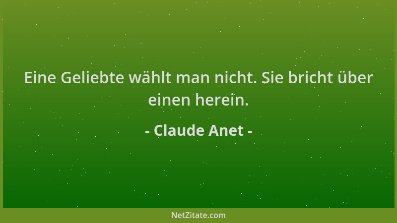 Claude Anet - Eine Geliebte wählt man nicht. Sie bricht über einen herein....