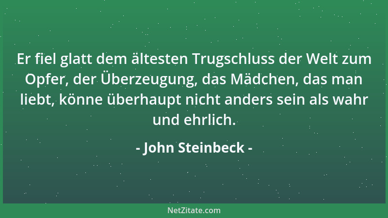 John Steinbeck - Ein Mann mir regelmäßiger Tätigkeit sieht wenig von der normalen Tageswelt....