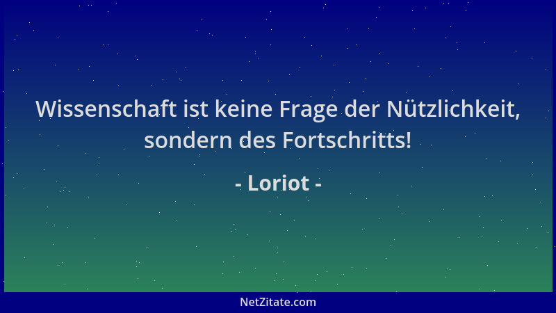 Loriot - Wissenschaft ist keine Frage der Nützlichkeit, sondern des Fortschritts!...