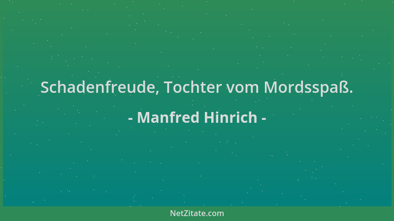 Manfred Hinrich - Schadenfreude, Tochter vom Mordsspaß....