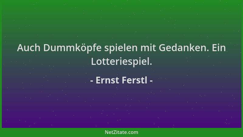 Ernst Ferstl - Auch Dummköpfe spielen mit Gedanken. Ein Lotteriespiel....