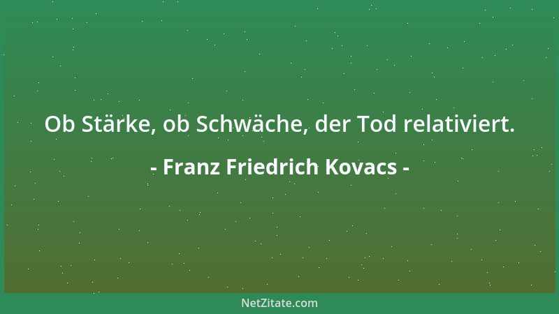 Franz Friedrich Kovacs - Altersschicksal: Die Reife des Mannes bezahlt die Frau mit Überreife....