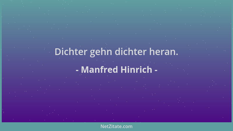 Manfred Hinrich - Dichter gehn dichter heran....