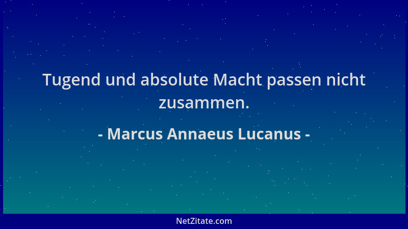 Marcus Annaeus Lucanus - Tugend und absolute Macht passen nicht zusammen....