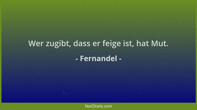 Fernandel - Wer zugibt, dass er feige ist, hat Mut....