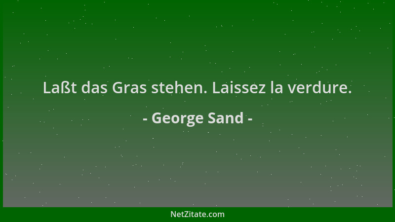 George Sand - Laßt das Gras stehen. Laissez la verdure....