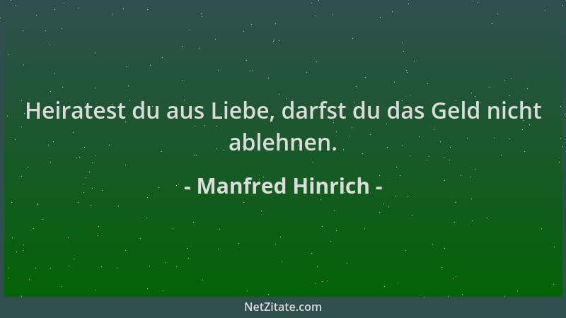 Manfred Hinrich - Heiratest du aus Liebe, darfst du das Geld nicht ablehnen....