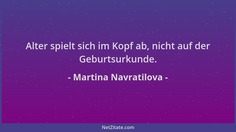 Martina Navratilova - Alter spielt sich im Kopf ab, nicht auf der Geburtsurkunde....
