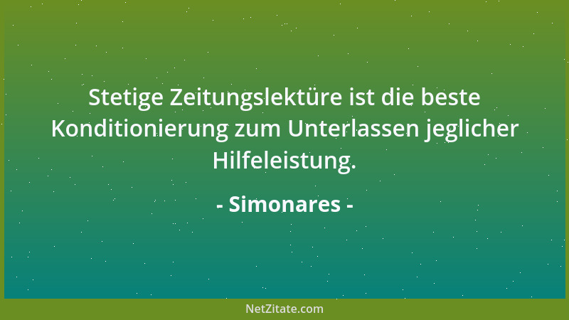 Simonares - Stetige Zeitungslektüre ist die beste Konditionierung zum Unterlassen jeglicher Hilfeleistung....