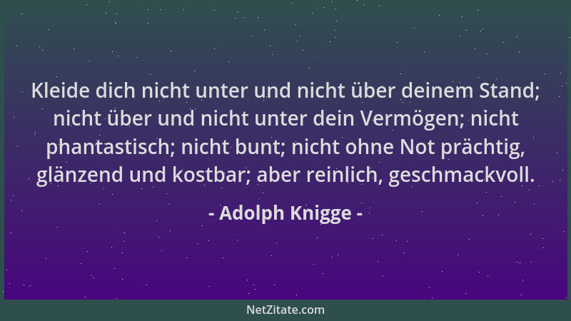 Adolph Knigge - Kleide dich nicht unter und nicht über deinem Stand; nicht über und nicht unter dein Vermögen; nicht phanta...