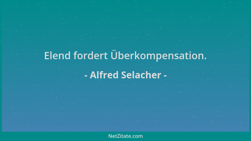 Alfred Selacher - Elend fordert Überkompensation....