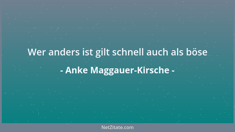 Anke Maggauer-Kirsche - Wer anders ist gilt schnell auch als böse...
