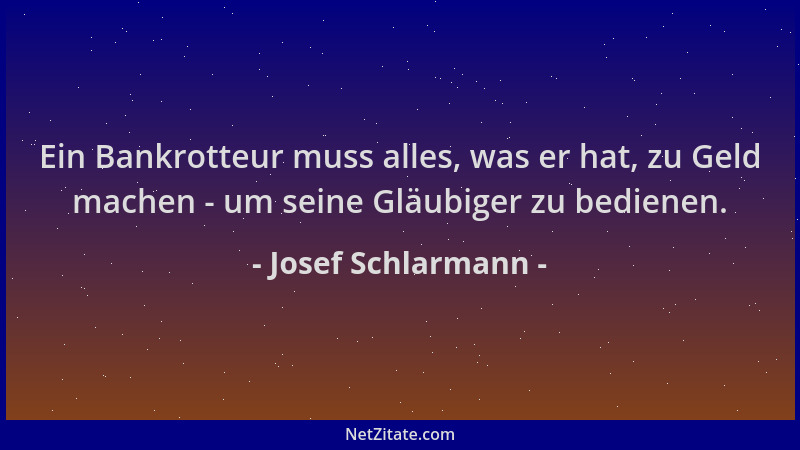 Josef Schlarmann - Ein Bankrotteur muss alles, was er hat, zu Geld machen - um seine Gläubiger zu bedienen....
