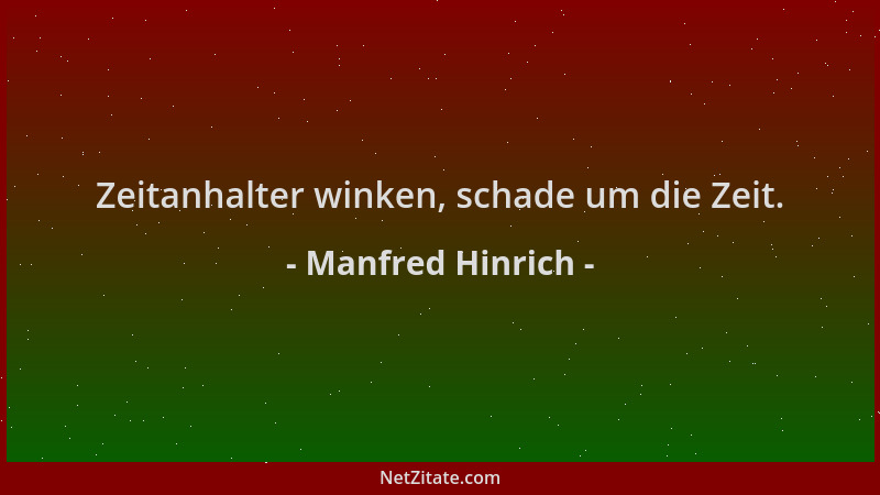 Manfred Hinrich - Zeitanhalter winken, schade um die Zeit....