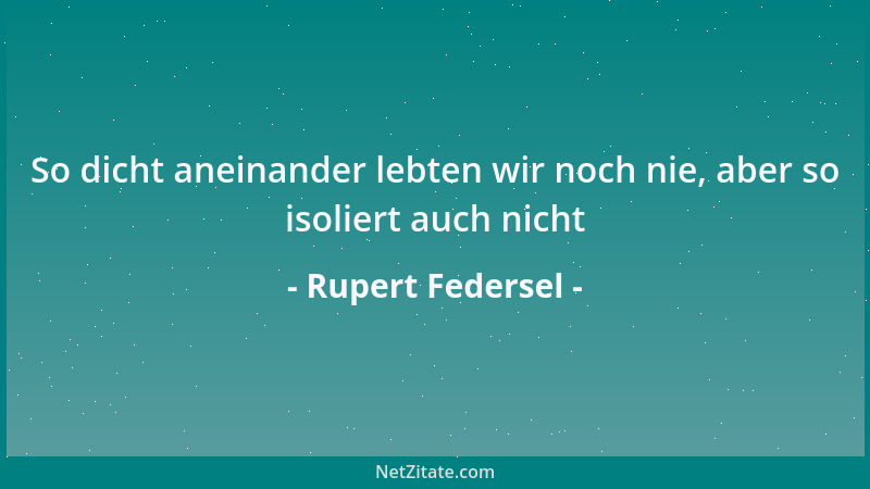 Rupert Federsel - So viel gesehen haben wir noch nie, aber so blind waren wir auch noch nie....