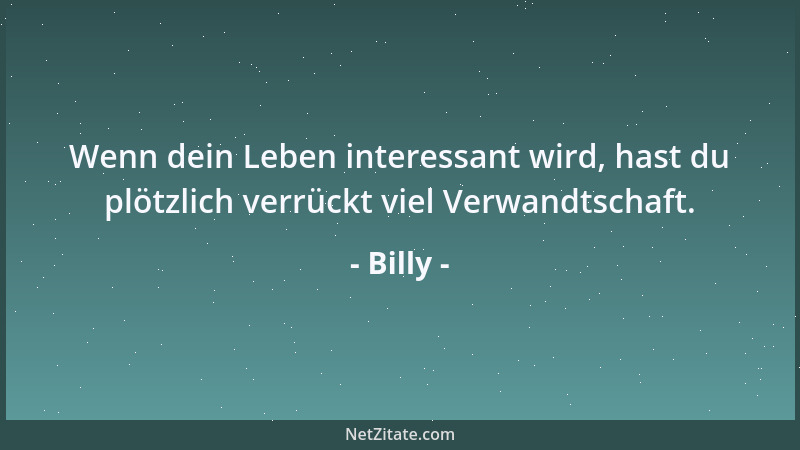 Billy - Ideen sollten das Kommen und Gehen besser beherrschen....