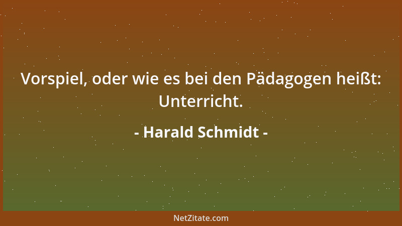 Harald Schmidt - Vorspiel, oder wie es bei den Pädagogen heißt: Unterricht....